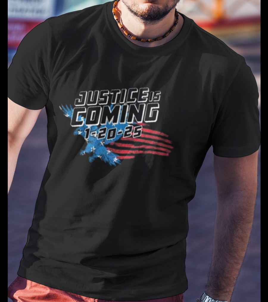 Justice Is Coming 1-20-25 American Flag Bald Eagle Stars T-Shirt