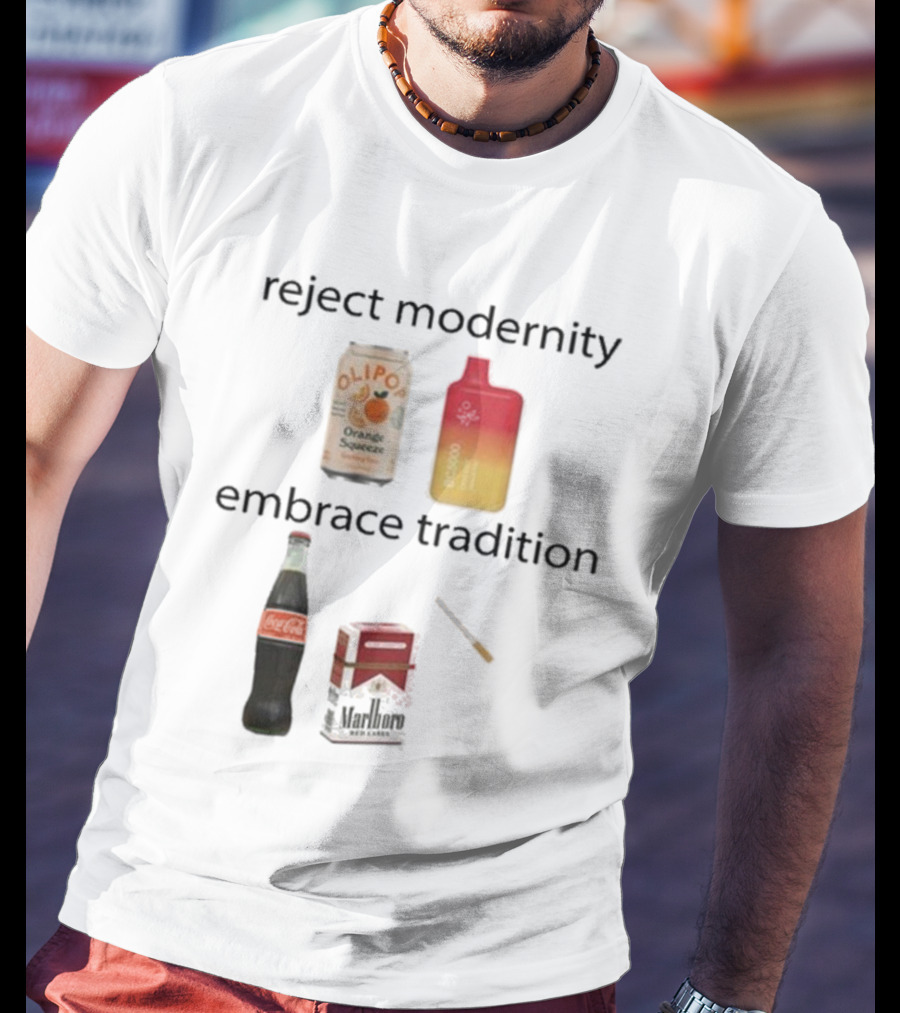 Reject Modernity Embrace Tradition Olipop Orange Squeeze Vape Coca-Cola Marlboro Cigarettes T-Shirt