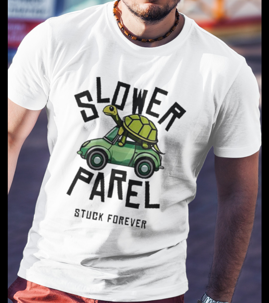 Slower Parel Turtle Car Stuck Forever T-Shirt