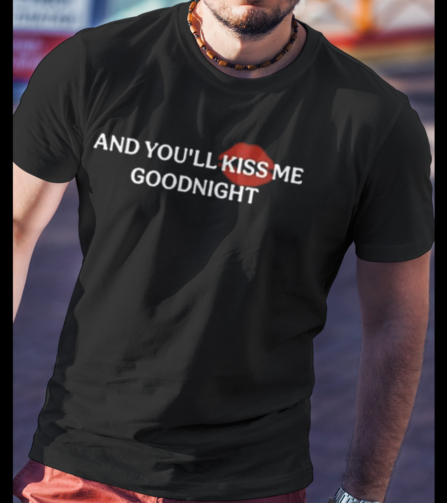 And You'll Kiss Me Goodnight Red Lips T-Shirt