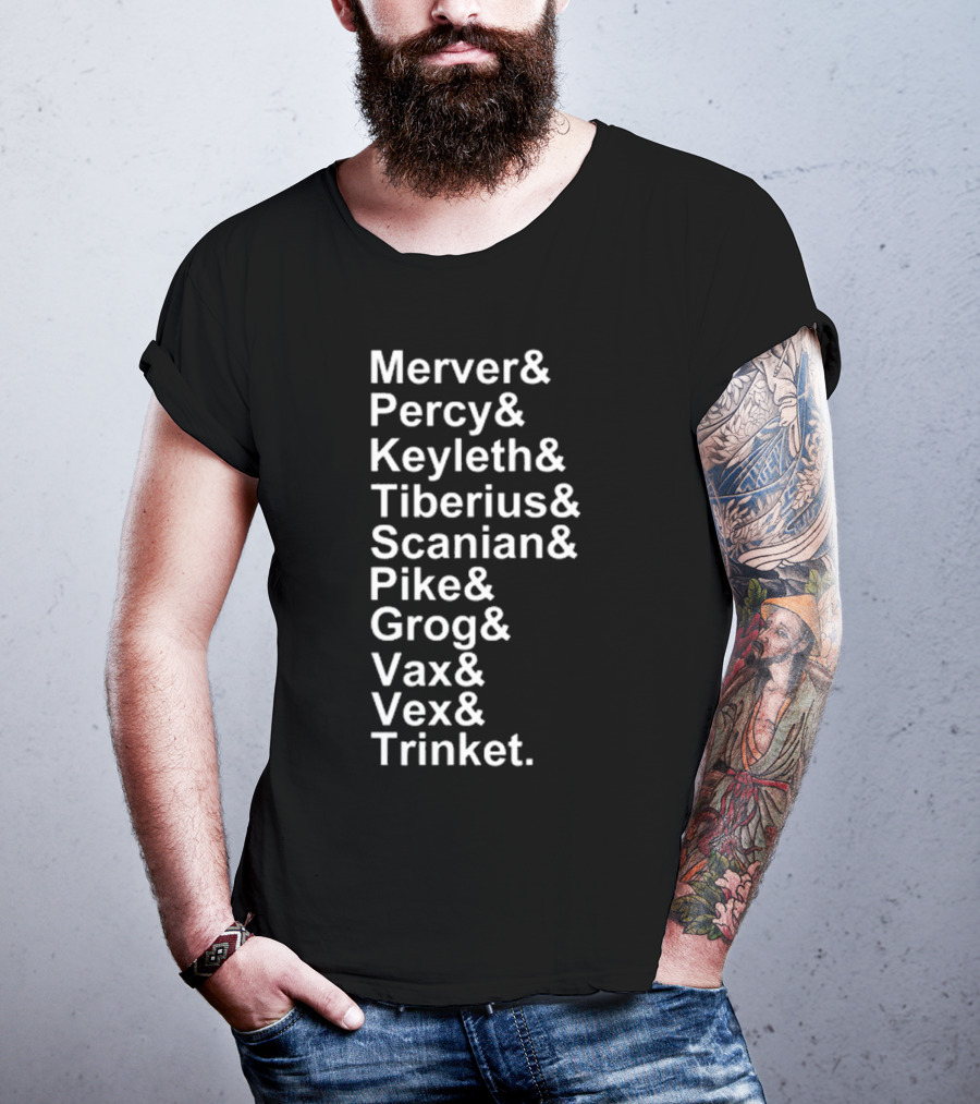 Critical Role Characters Mercer Percy Keyleth Tiberius Scanian Pike Grog Vax Vex Trinket T-Shirt