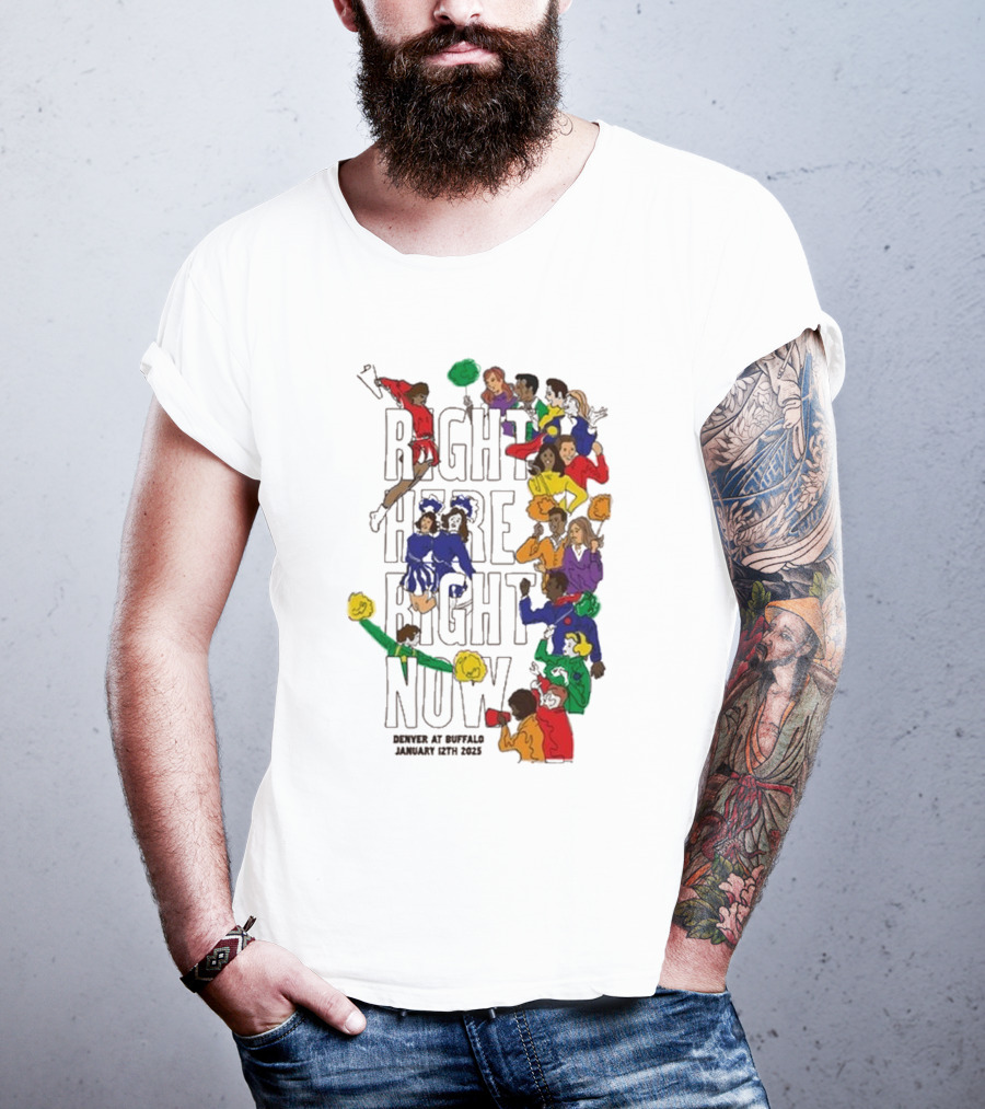RIGHT HERE RIGHT NOW Denver At Buffalo January 12th 2025 T-Shirt