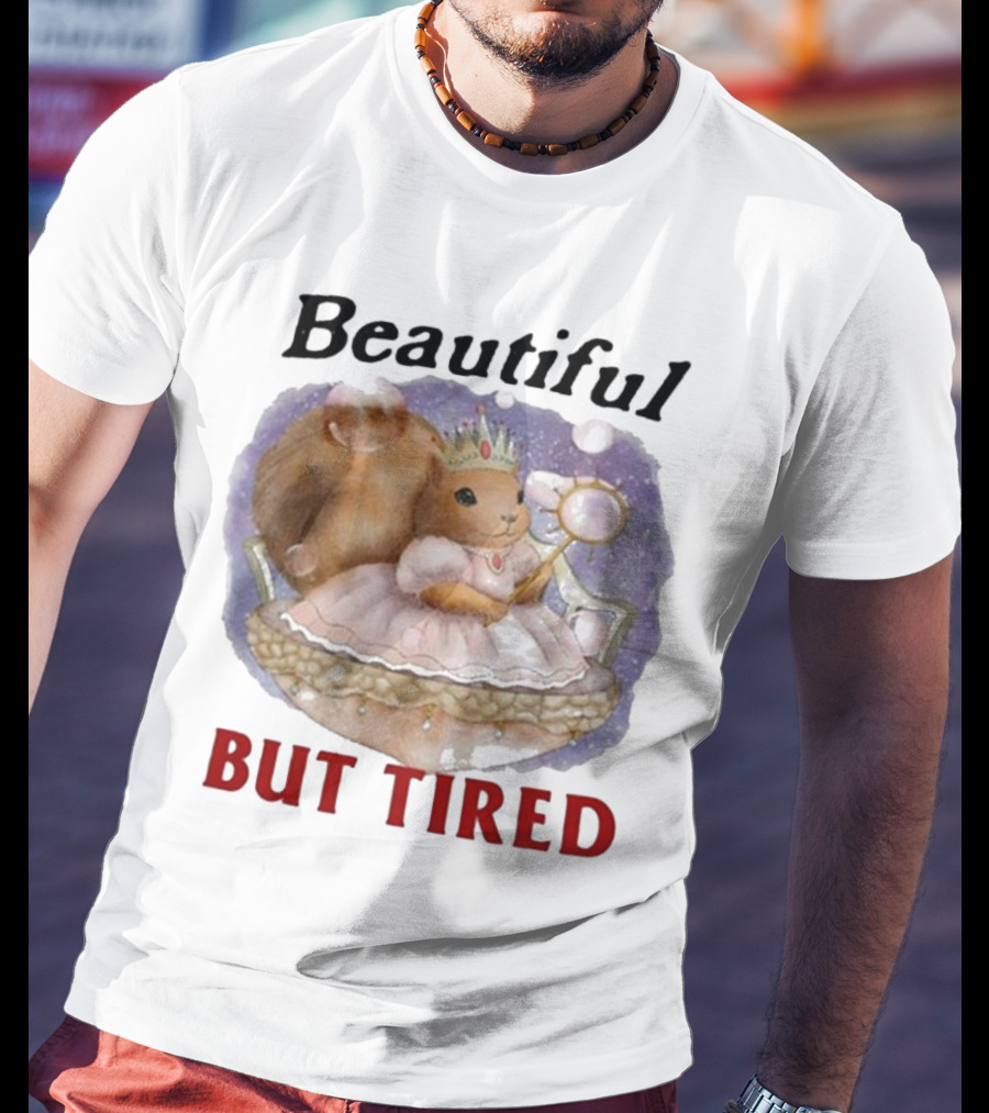 Beautiful Squirrel Princess But Tired T-Shirt