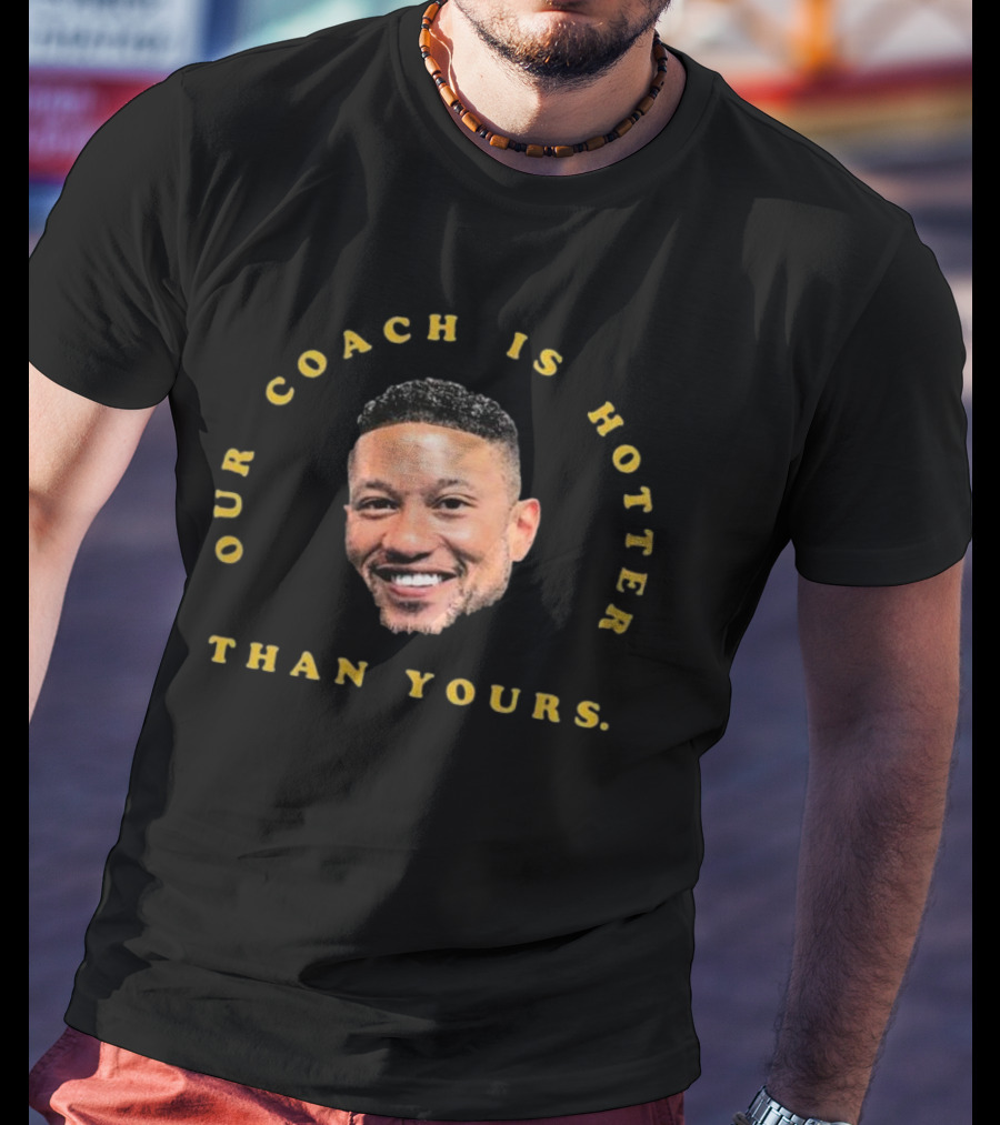 Notre Dame Fighting Irish Our Coach Is Hotter Than Yours T-Shirt