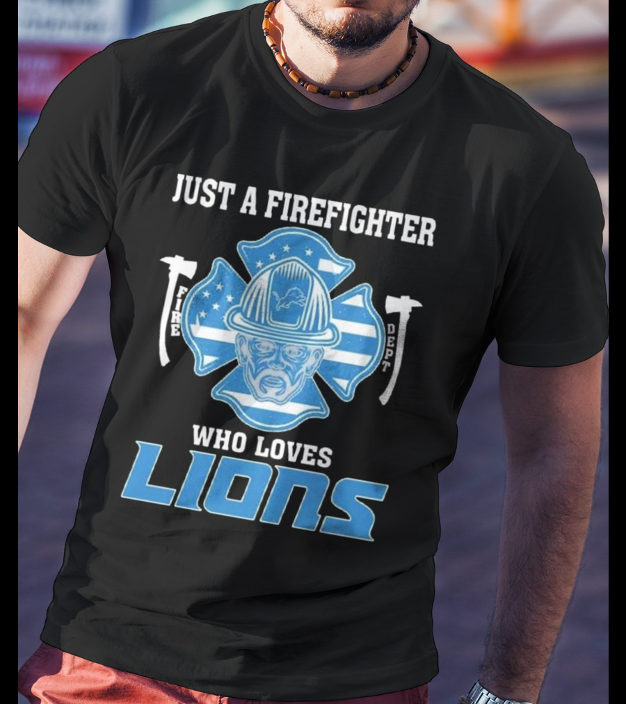 Just A Firefighter Who Loves Lions Fire Dept Helmet Lions T-Shirt