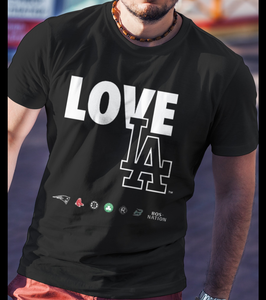 LOVE LA Patriots Red Sox Bruins Celtics Revolution BOS NATION 2025 T-Shirt