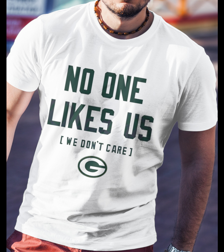No One Likes Us We Don’t Care Green Bay Packers T-Shirt
