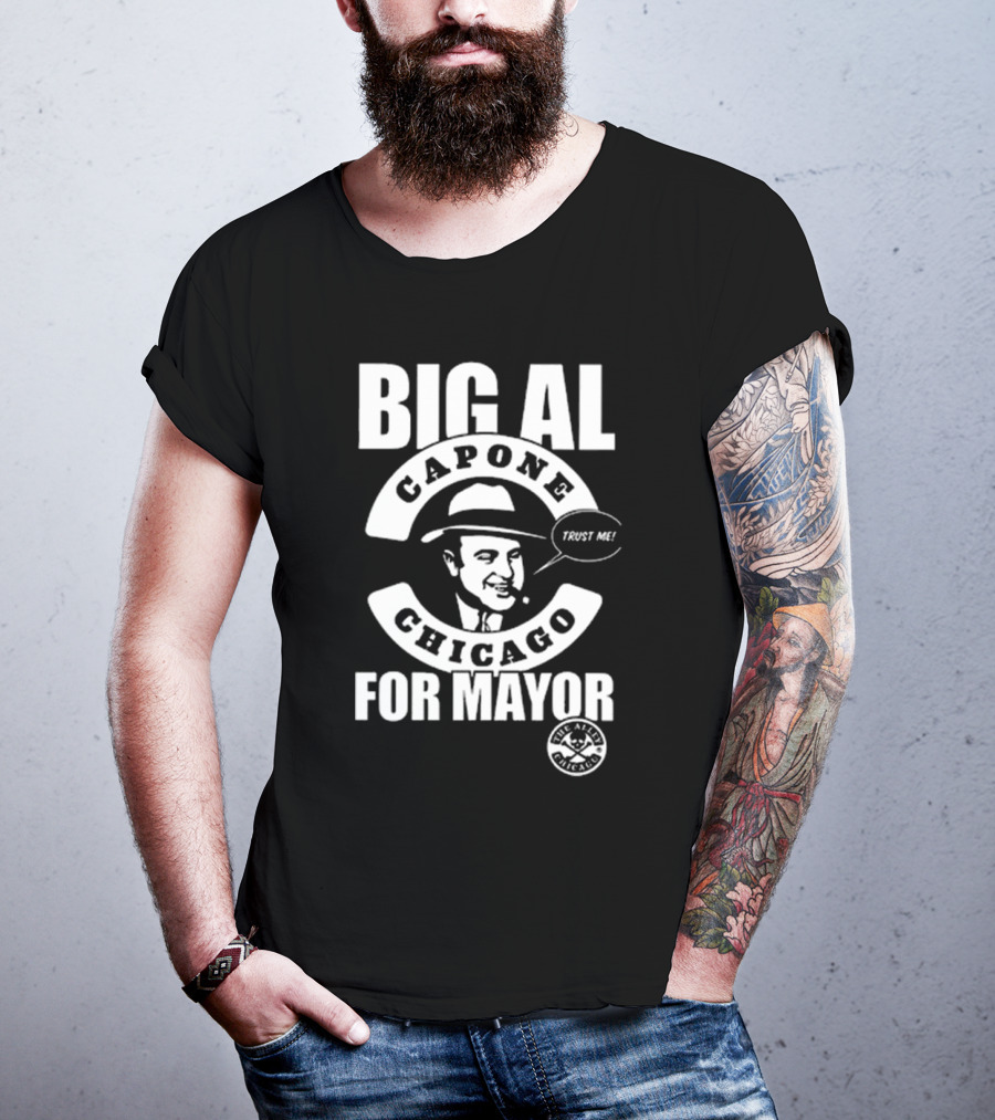 Big Al Capone Chicago For Mayor Trust Me The Alpha Chicago T-Shirt