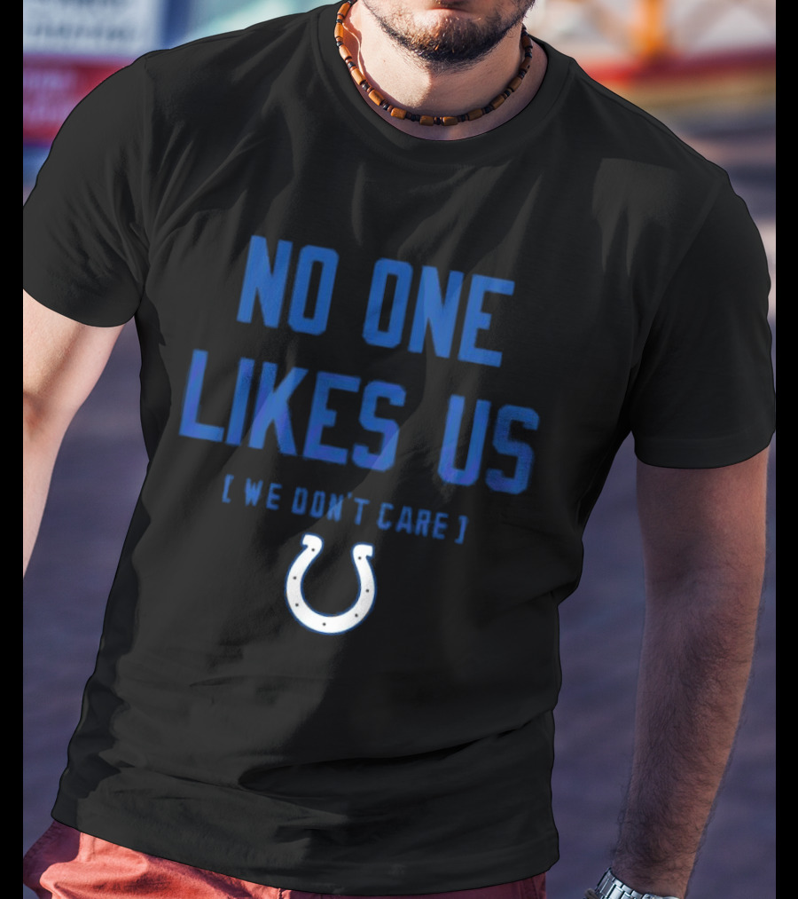 Indianapolis Colts No One Likes Us We Don’t Care Blue Horseshoe T-Shirt