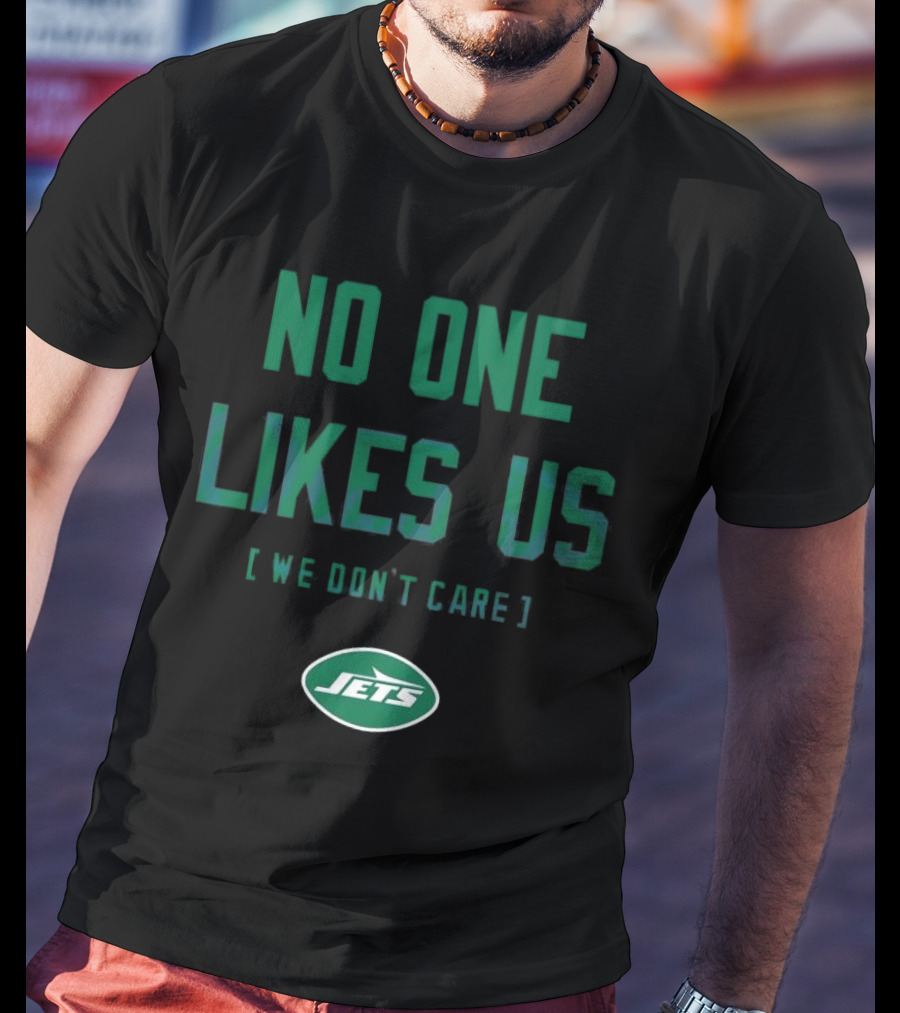 New York Jets No One Likes Us [We Don't Care] T-Shirt