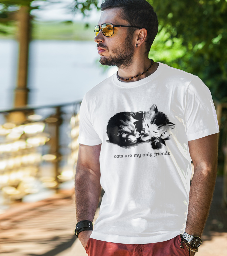 Cats Are My Only Friends Cute Kitten Companions T-Shirt