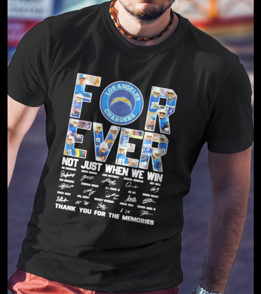 Los Angeles Chargers Forever Not Just When We Win Thank You For The Memories Signatures Football Team T-Shirt