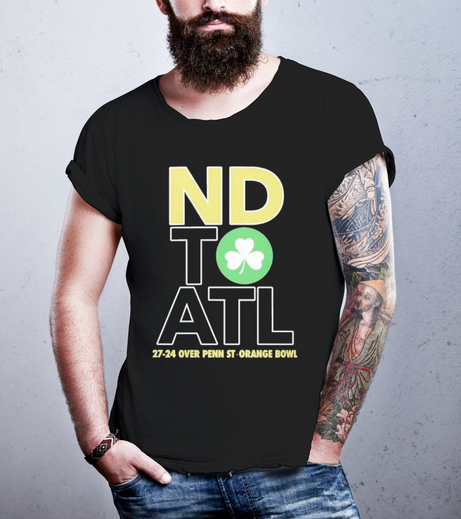 ND To ATL 27-24 Over Penn St Orange Bowl T-Shirt