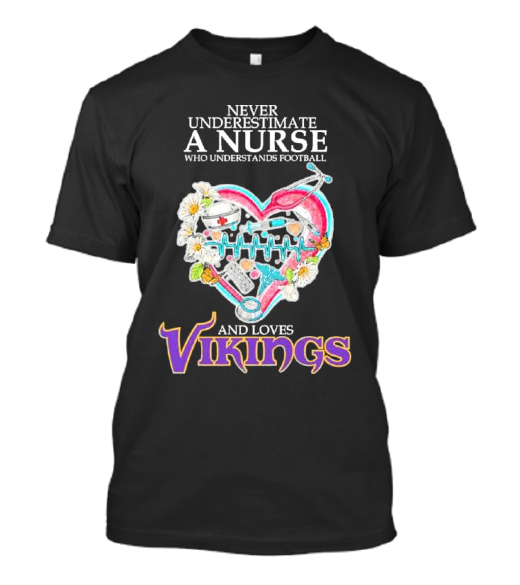 Never Underestimate A Nurse Who Understands Football And Loves Vikings Football Team Heartbeat T-Shirt