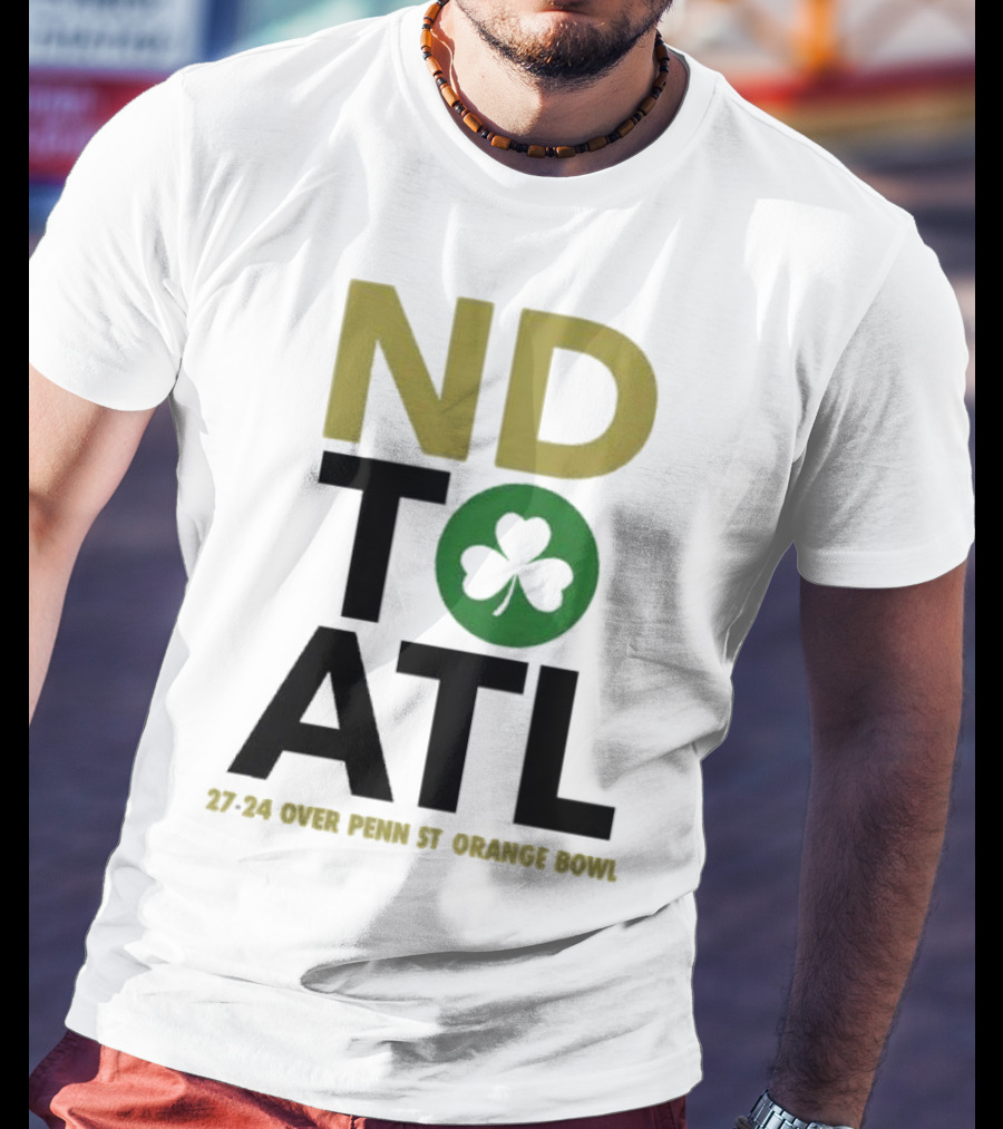 Notre Dame Football ND To ATL 27-24 Over Penn St Orange Bowl 2025 T-Shirt