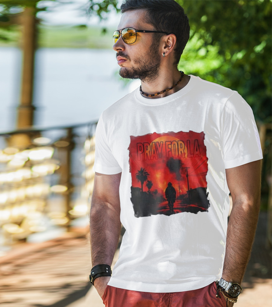 Pray For LA Pray For Los Angeles Los Angeles Wildfires Pray For California T-Shirt