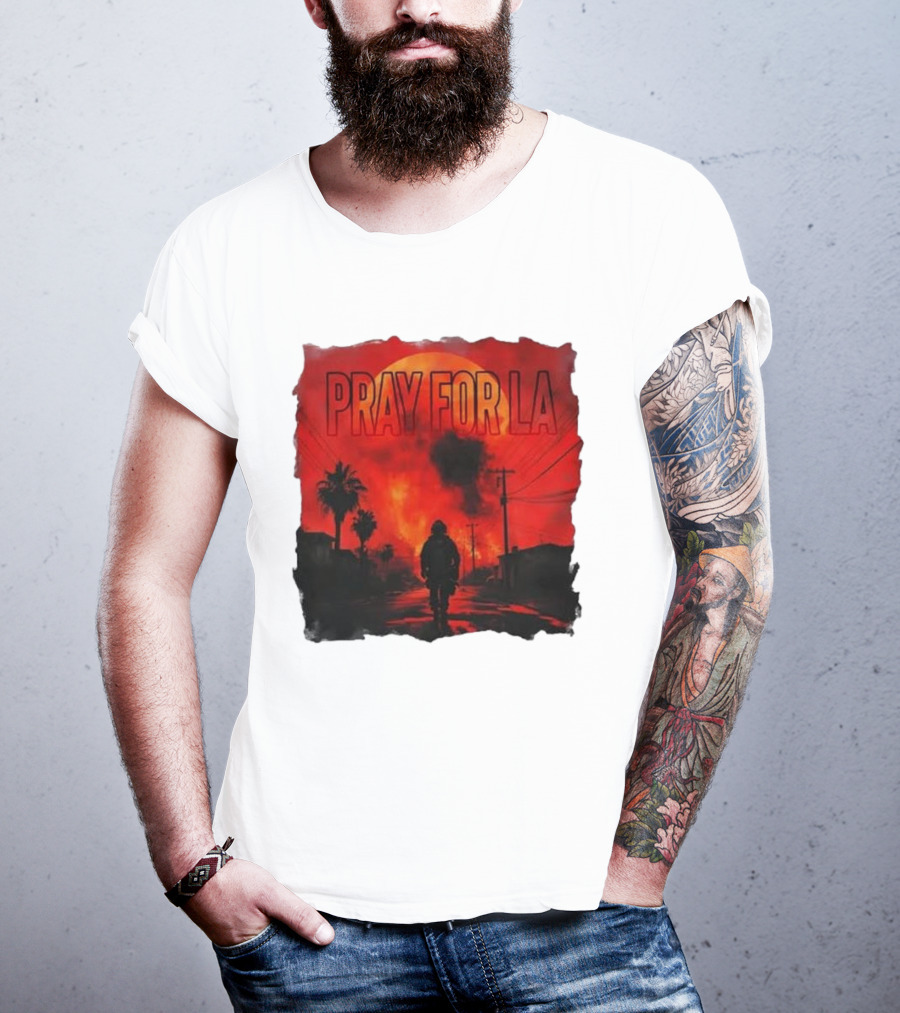 Pray For LA Pray For Los Angeles Los Angeles Wildfires Pray For California T-Shirt
