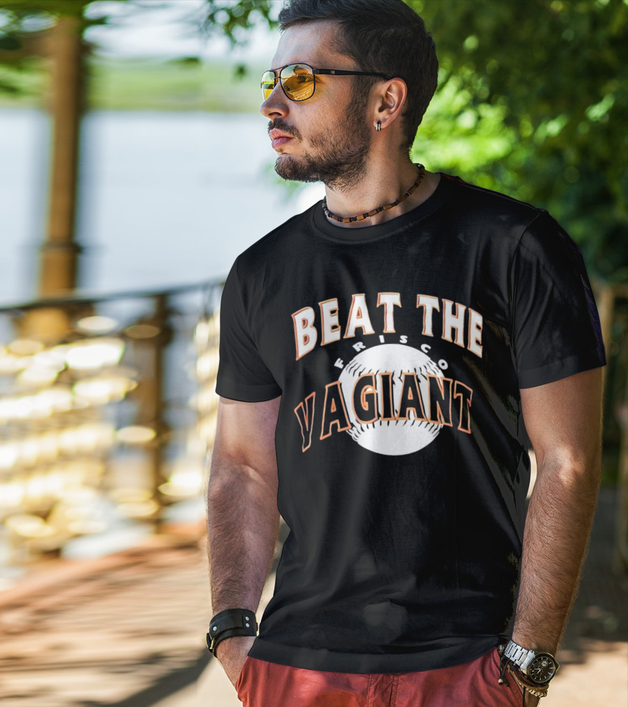 Beat The Frisco Vagiants Baseball T-Shirt