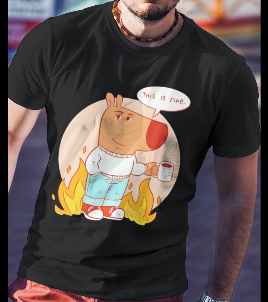 Chill Guy This Is Fine Dog Meme Coffee Fire T-Shirt
