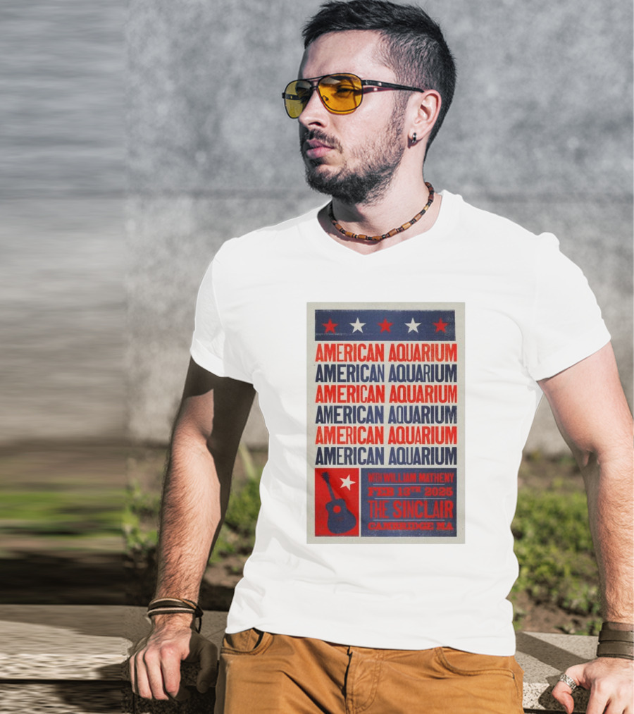 American Aquarium With William Matheny Feb 13th 2025 The Sinclair Cambridge MA T-Shirt