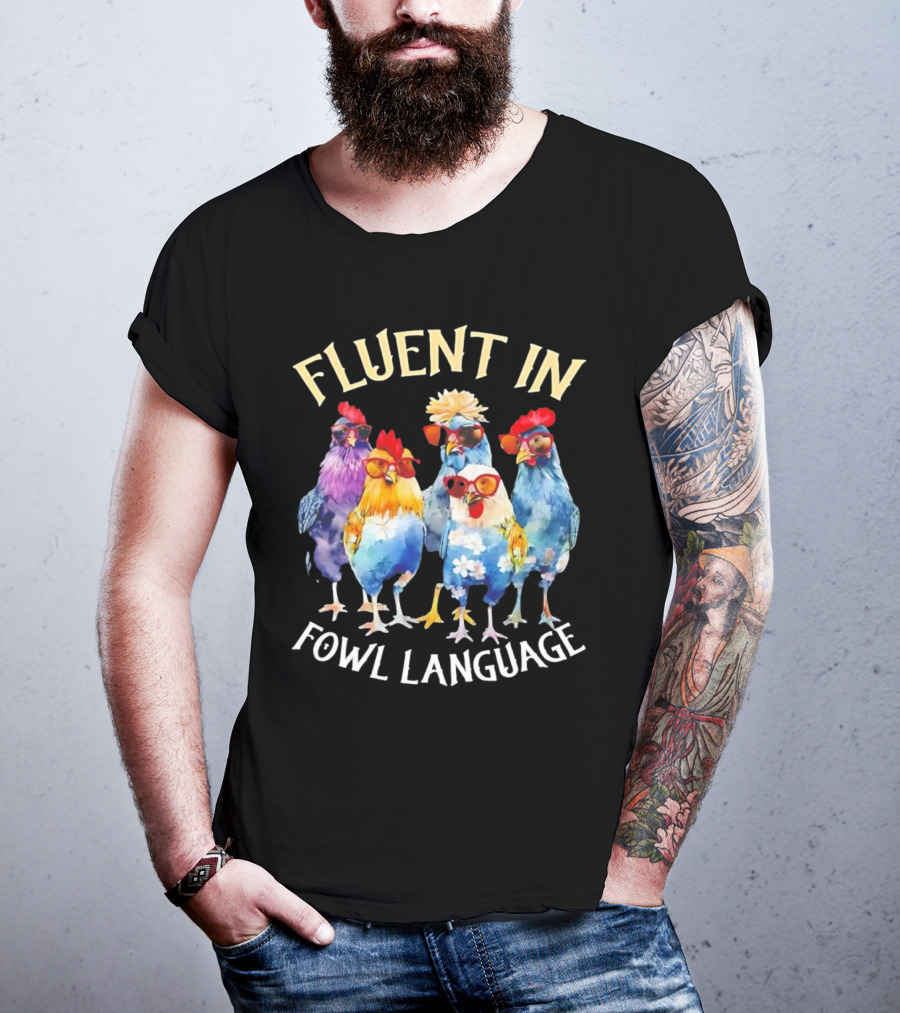 Fluent In Fowl Language Chicken Colorful Glasses Wearing Chickens T-Shirt
