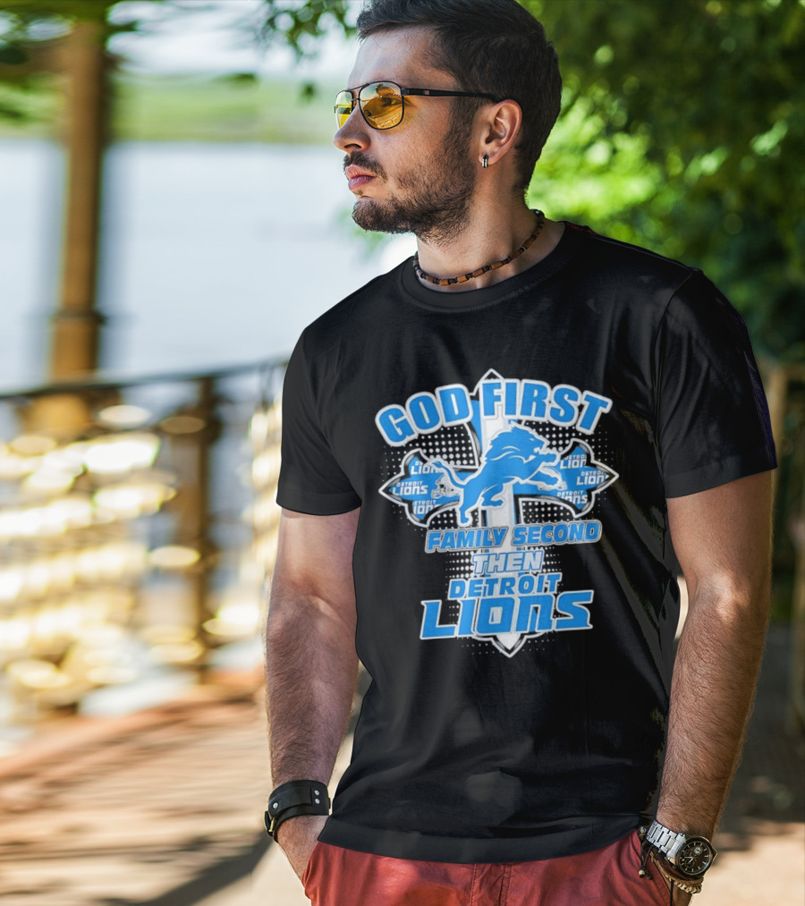God First Family Second Then Detroit Lions Football Cross T-Shirt