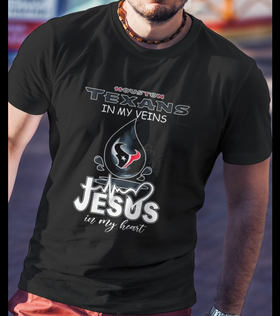 Houston Texans In My Veins Jesus In My Heart 2025 T-Shirt