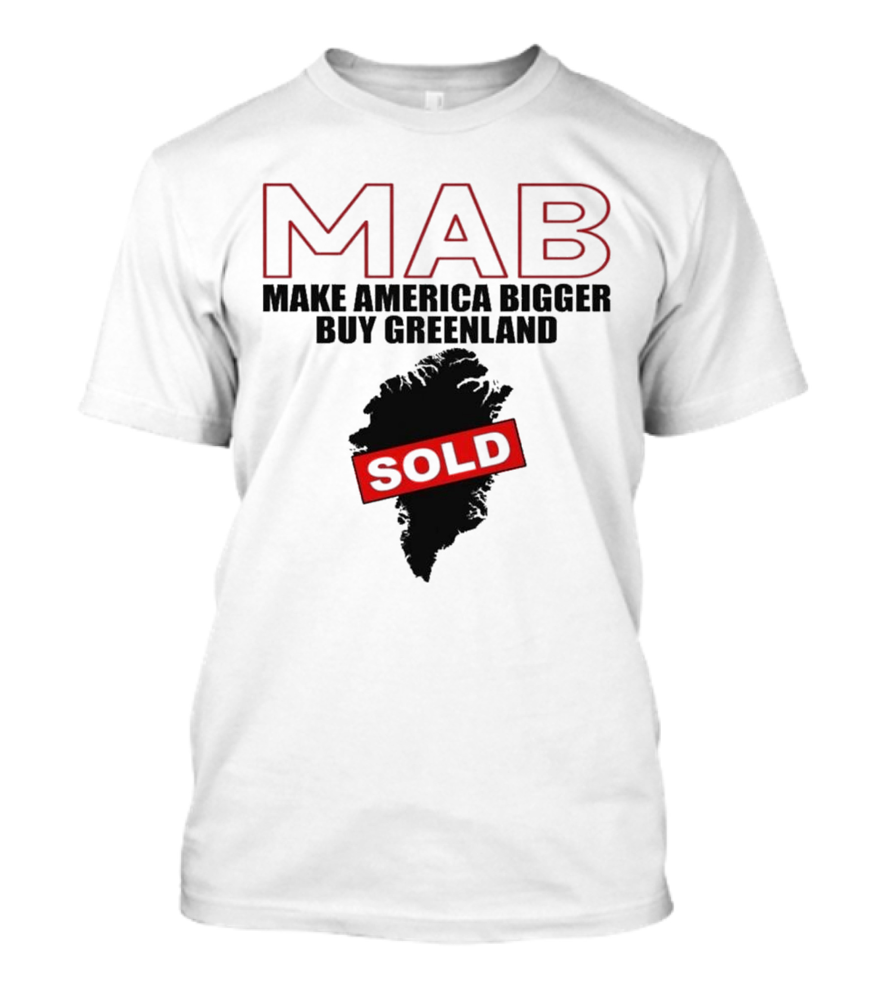MAB Make America Bigger Buy Greenland Sold T-Shirt 