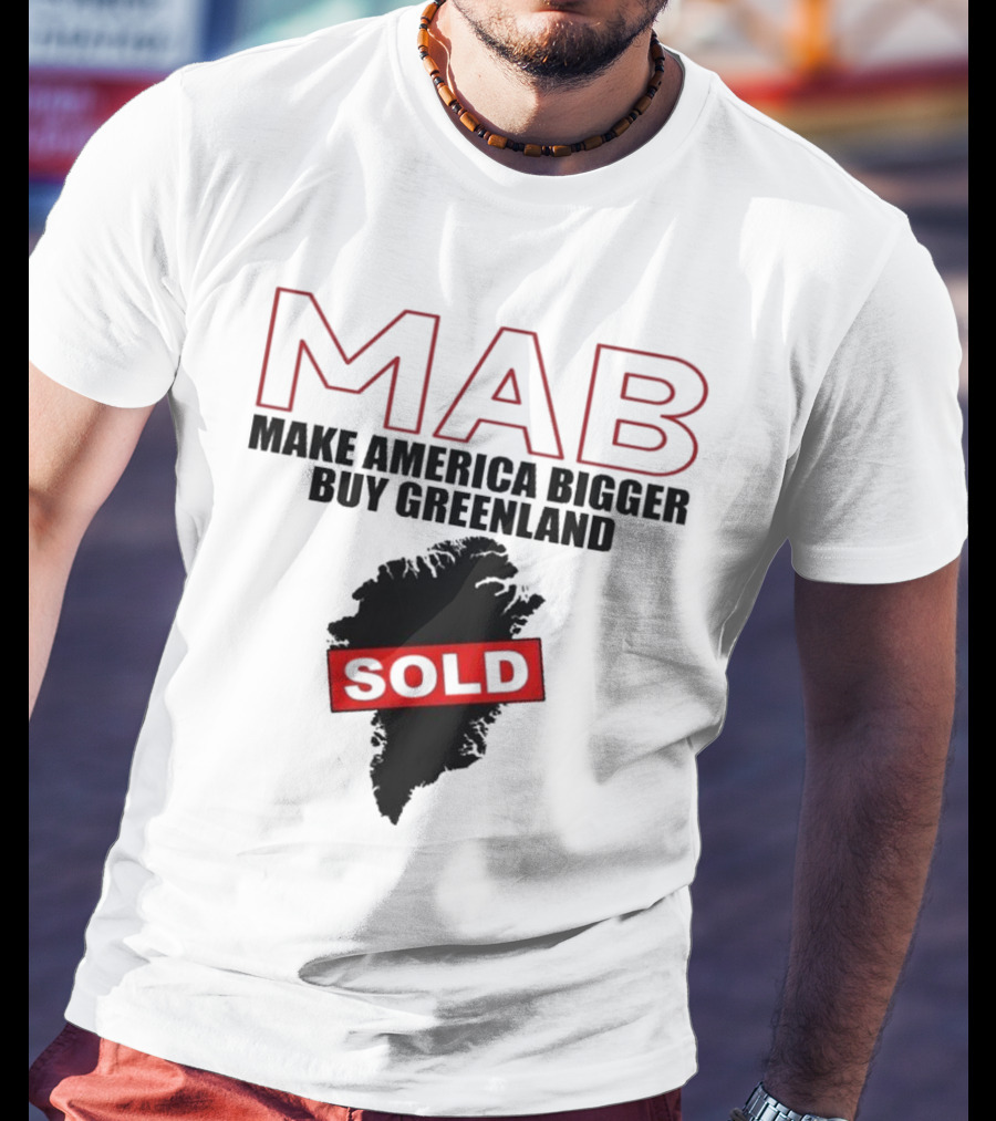 MAB Make America Bigger Buy Greenland Sold T-Shirt