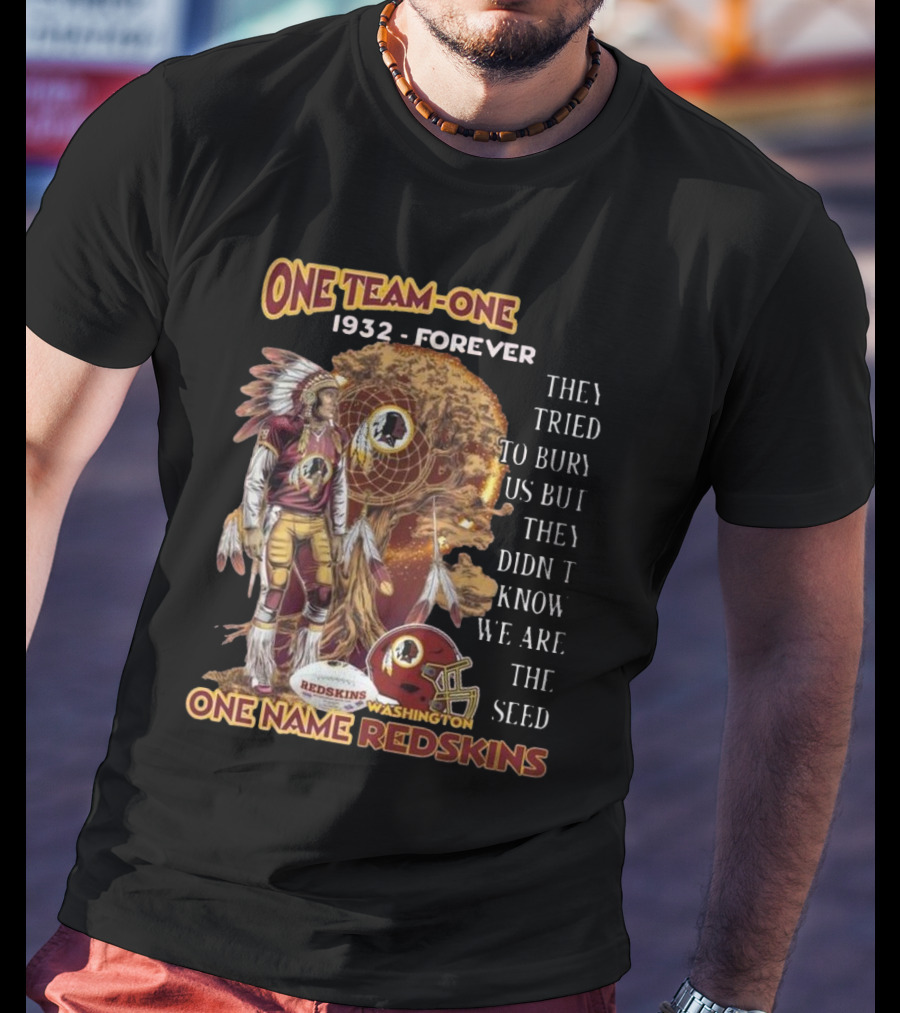 One Team One Goal 1932 Forever One Name Redskins Washington Fans Must Have T-Shirt