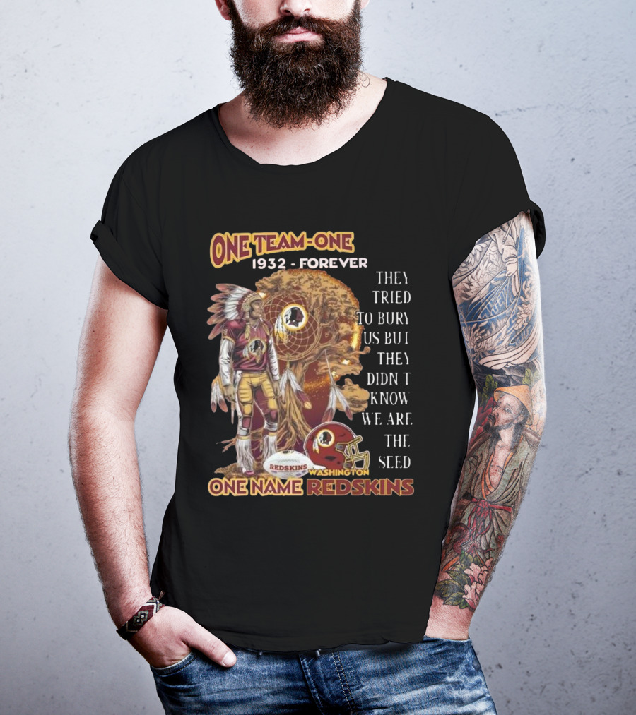 One Team One Goal 1932 Forever One Name Redskins Washington Fans Must Have T-Shirt