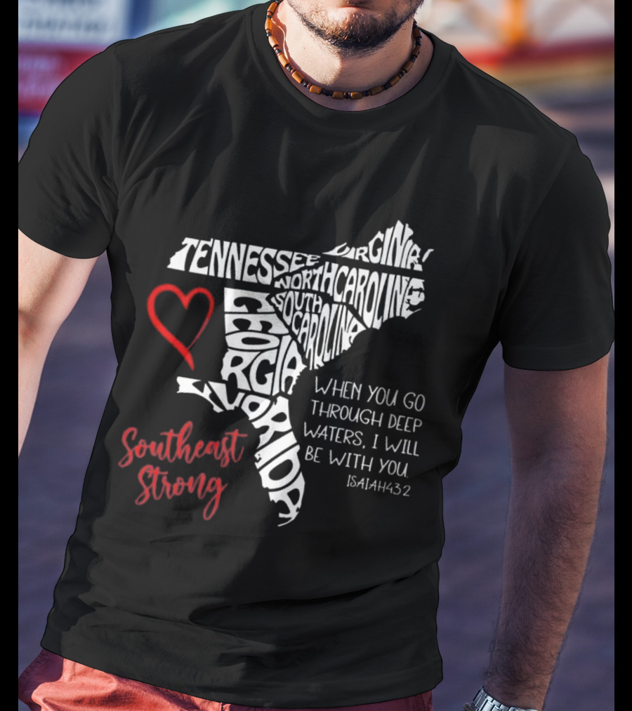 Southeast Strong Isaiah 43:2 Hurricane Helene Survivor Map Art With Tennessee, North Carolina, South Carolina, Georgia, Florida T-Shirt