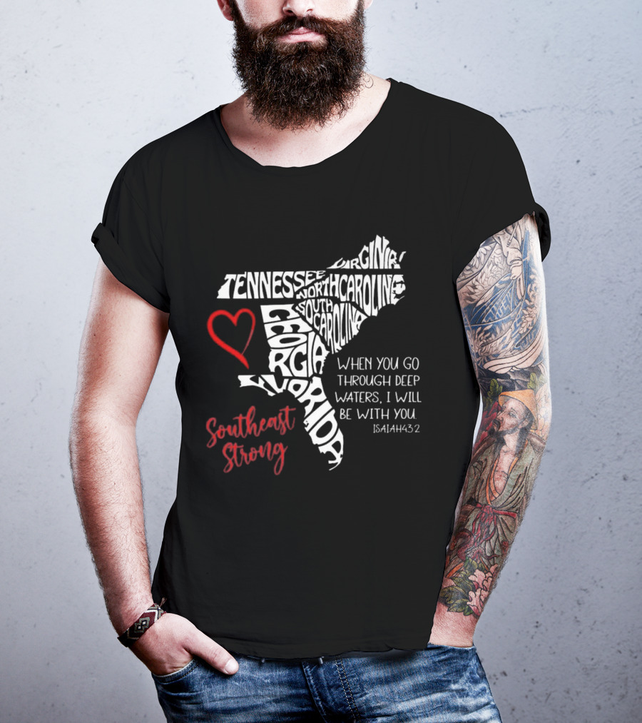 Southeast Strong Isaiah 43:2 Hurricane Helene Survivor Map Art With Tennessee, North Carolina, South Carolina, Georgia, Florida T-Shirt