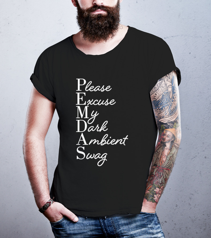PEMDAS Please Excuse My Dark Ambient Swag T-Shirt