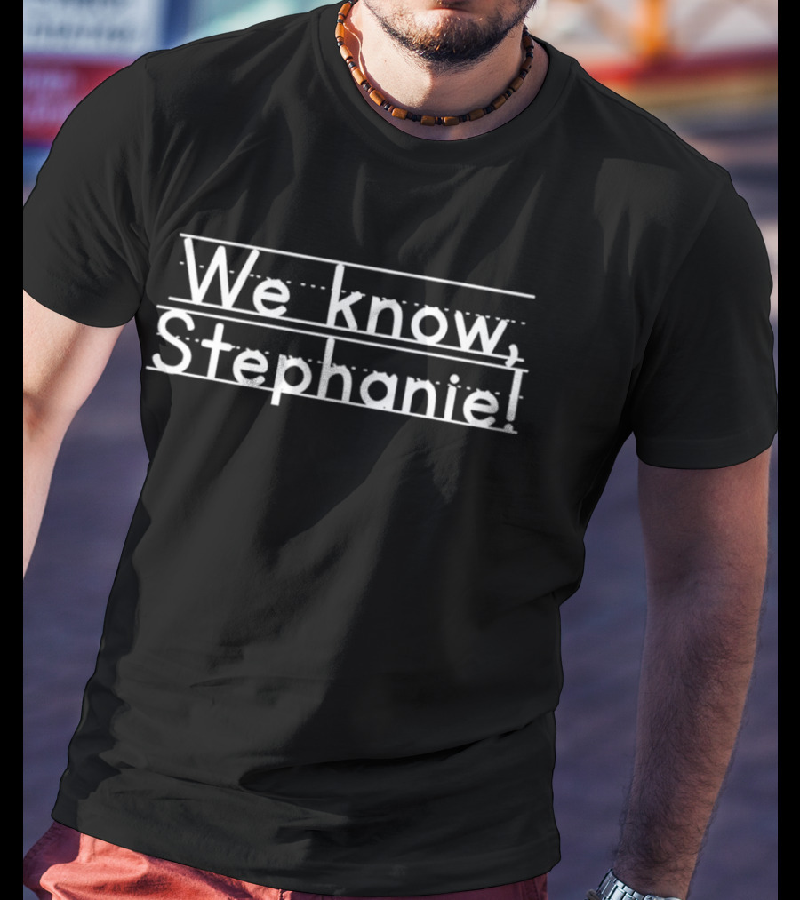 We Know Stephanie Playground Font Reference T-Shirt