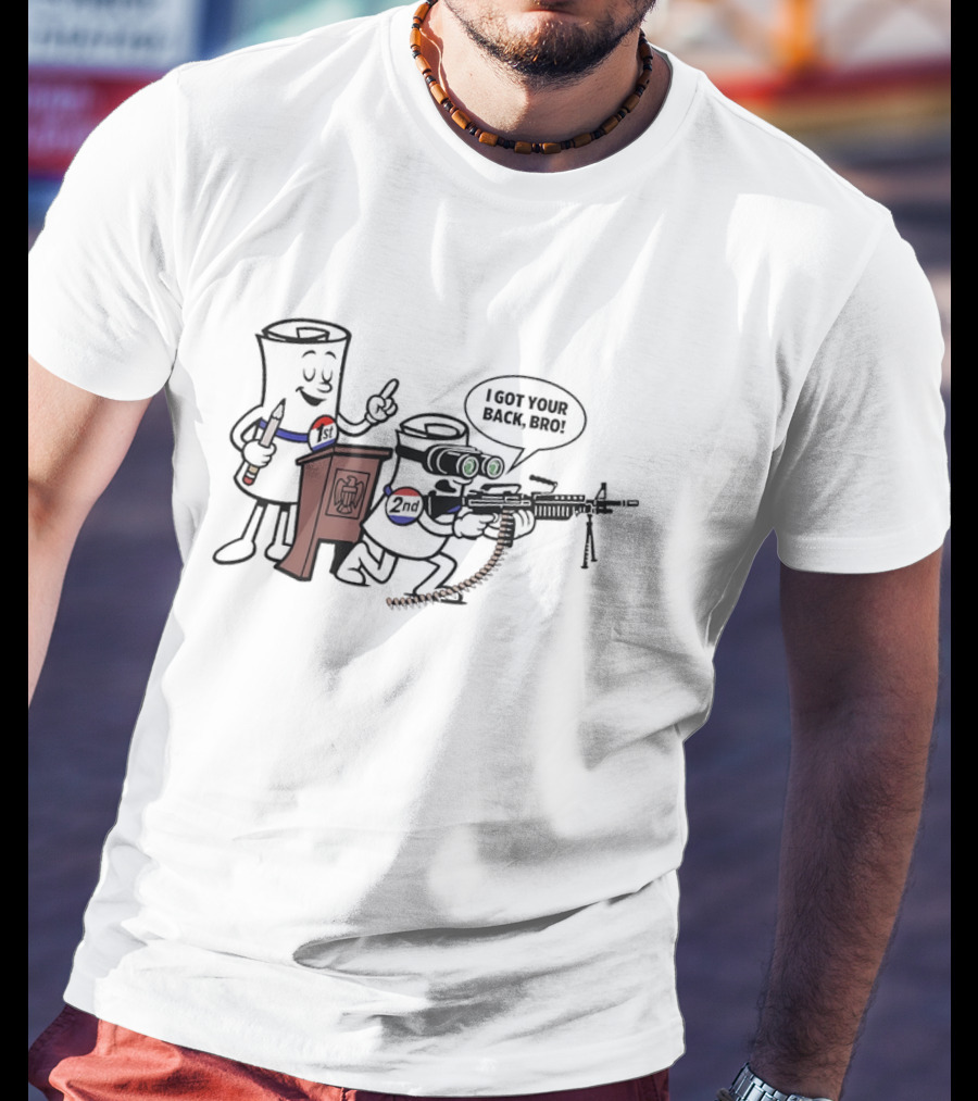 1st And 2nd I Got Your Back Bro Funny Guns T-Shirt