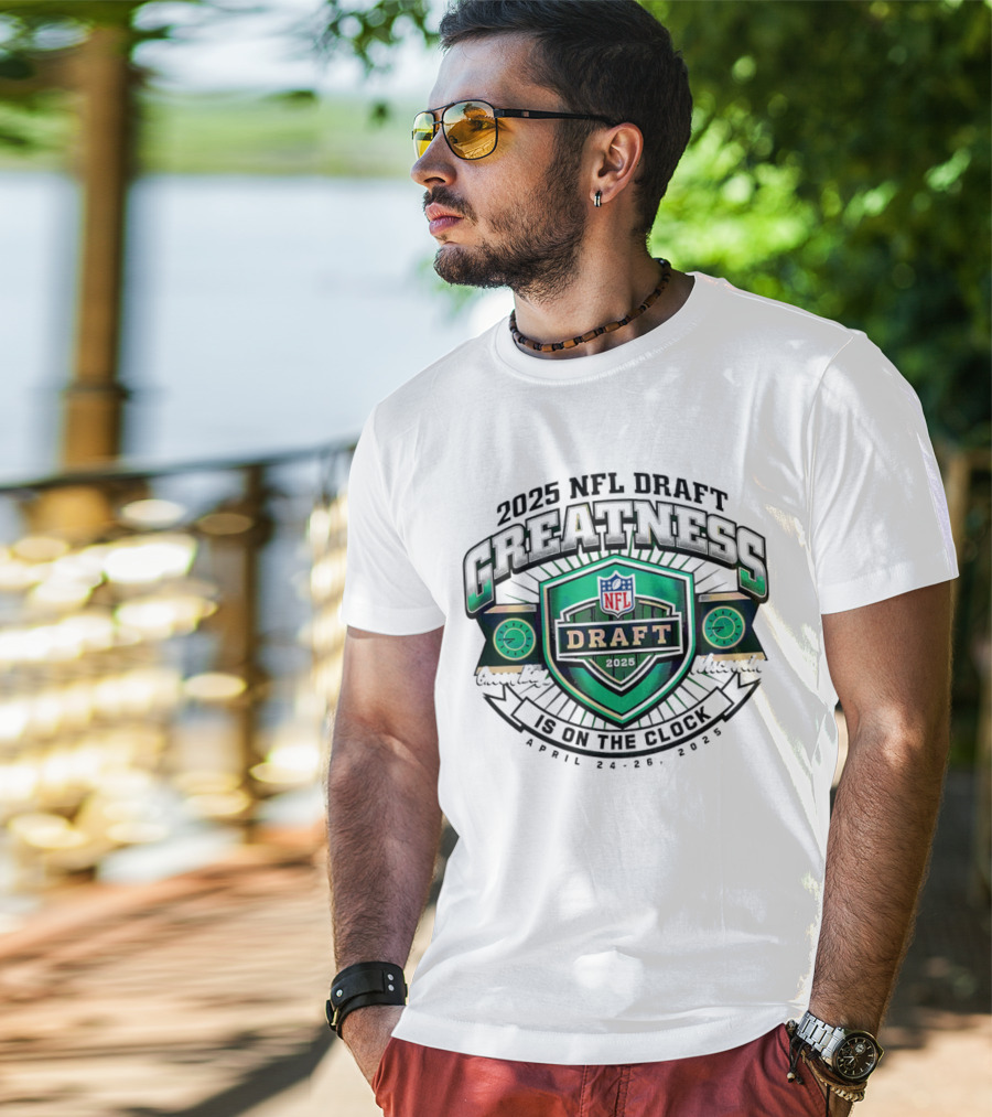 2025 NFL Draft Greatness Is On The Green Bay Wisconsin T-Shirt