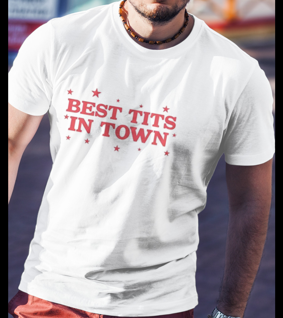 Best Tits In Town Text With Stars T-Shirt