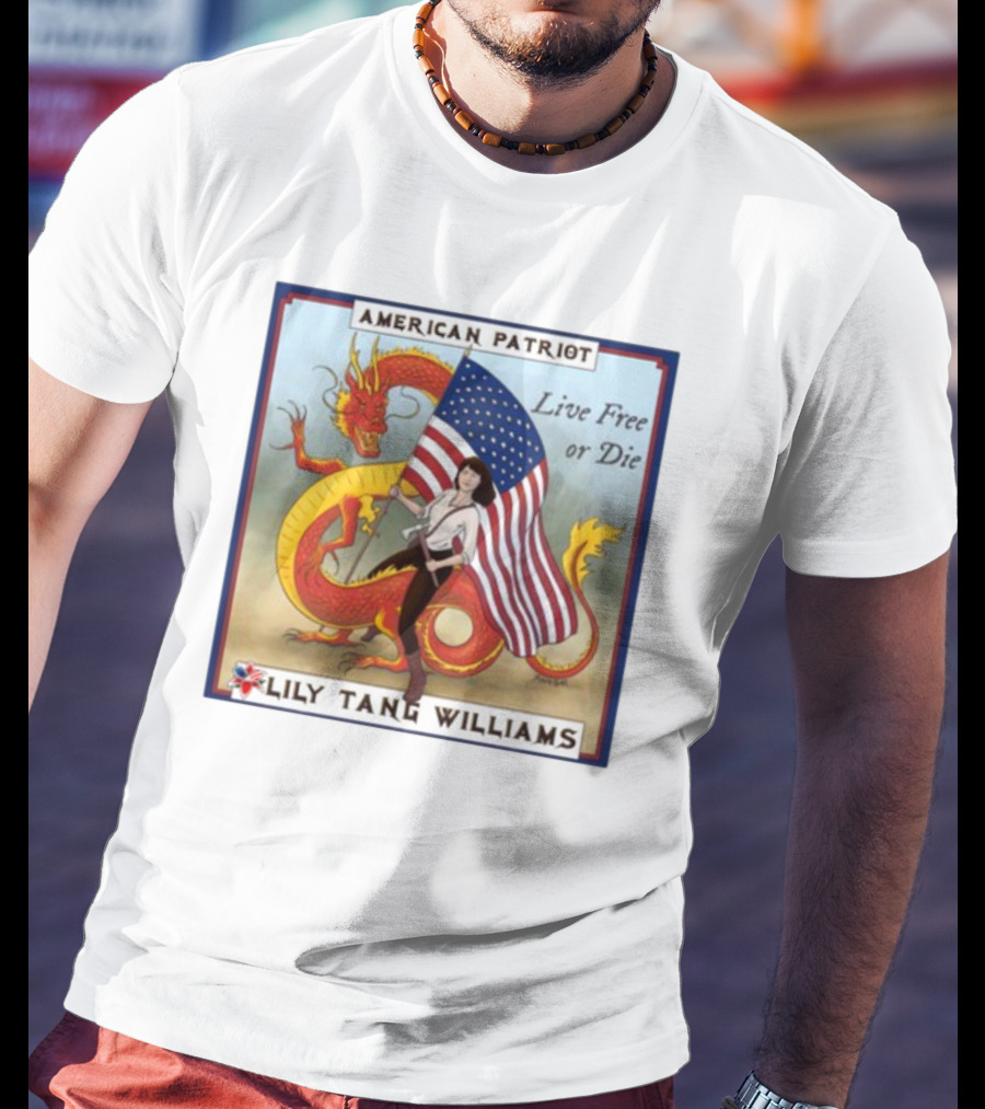 American Patriot Live Free Or Die Lily Tang Williams With Flag And Dragon T-Shirt