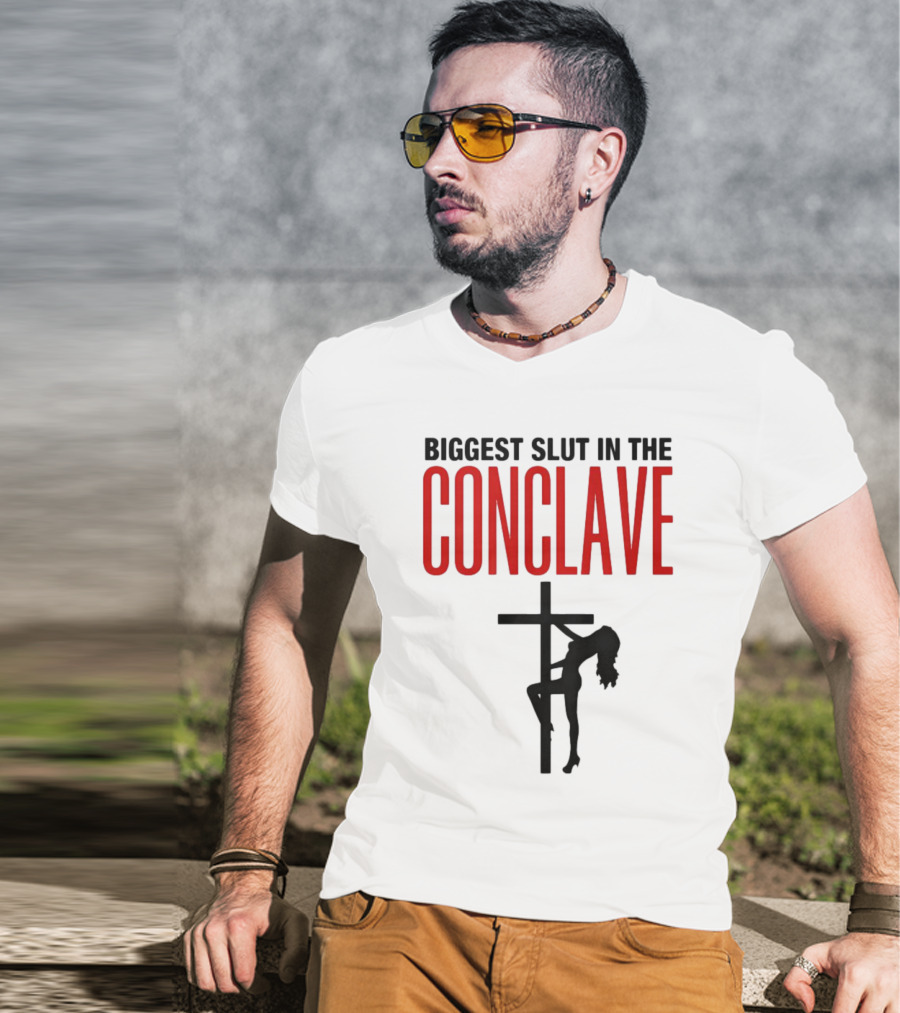 Biggest Slut In The Conclave T-Shirt