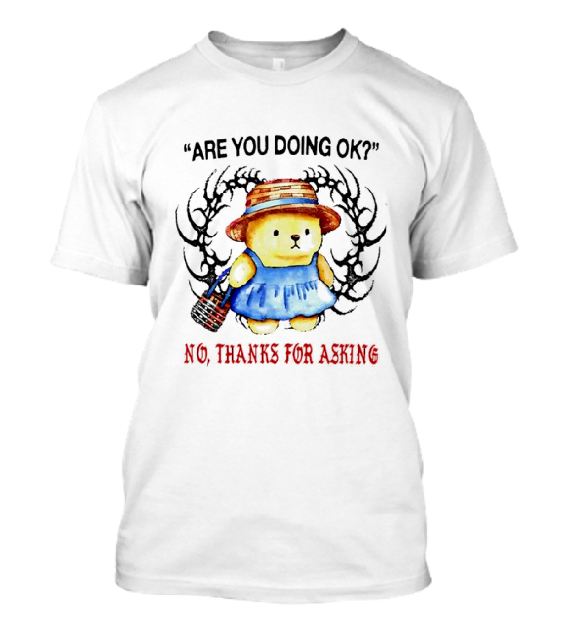 Are You Doing Ok No Thanks For Asking Bear In Blue Dress And Straw Hat T-Shirt