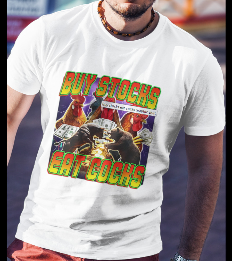 Buy Stocks Eat Cocks Roosters Bears Money Lightning Coins T-Shirt