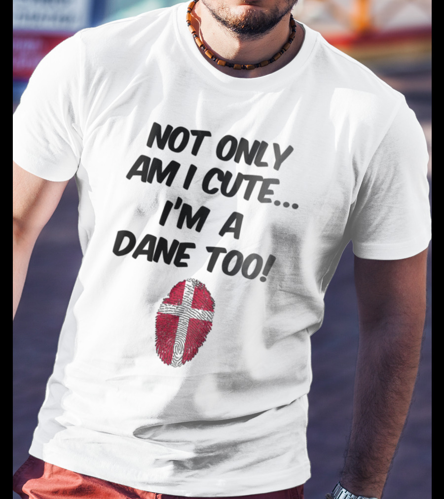NOT ONLY AM I CUTE I'M A DANE TOO FINGERPRINT FLAG T-Shirt