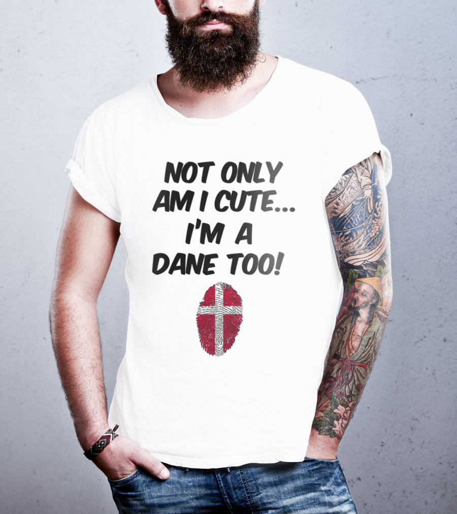 NOT ONLY AM I CUTE I'M A DANE TOO FINGERPRINT FLAG T-Shirt