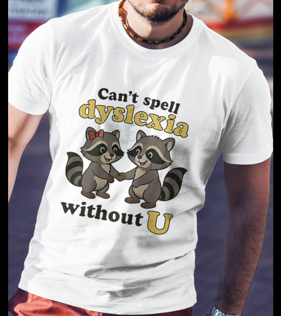 Can't Spell Dyslexia Without U Cute Raccoons Bow Illustration T-Shirt