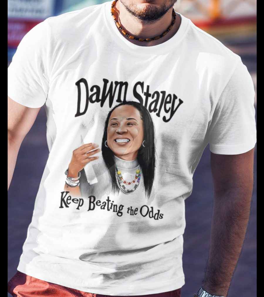 Dawn Staley Keep Beating The Odds Positive Inspirational Message T-Shirt