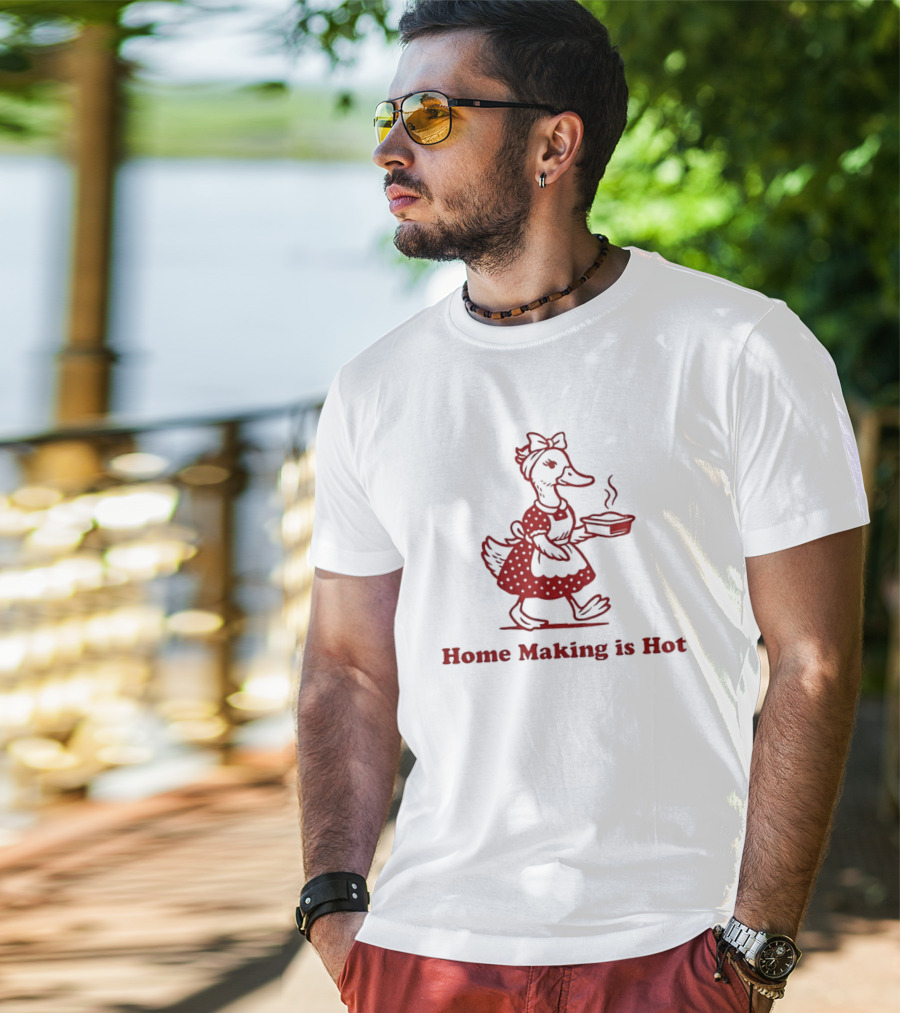 Duck Home Making Is Hot Cooking Theme T-Shirt