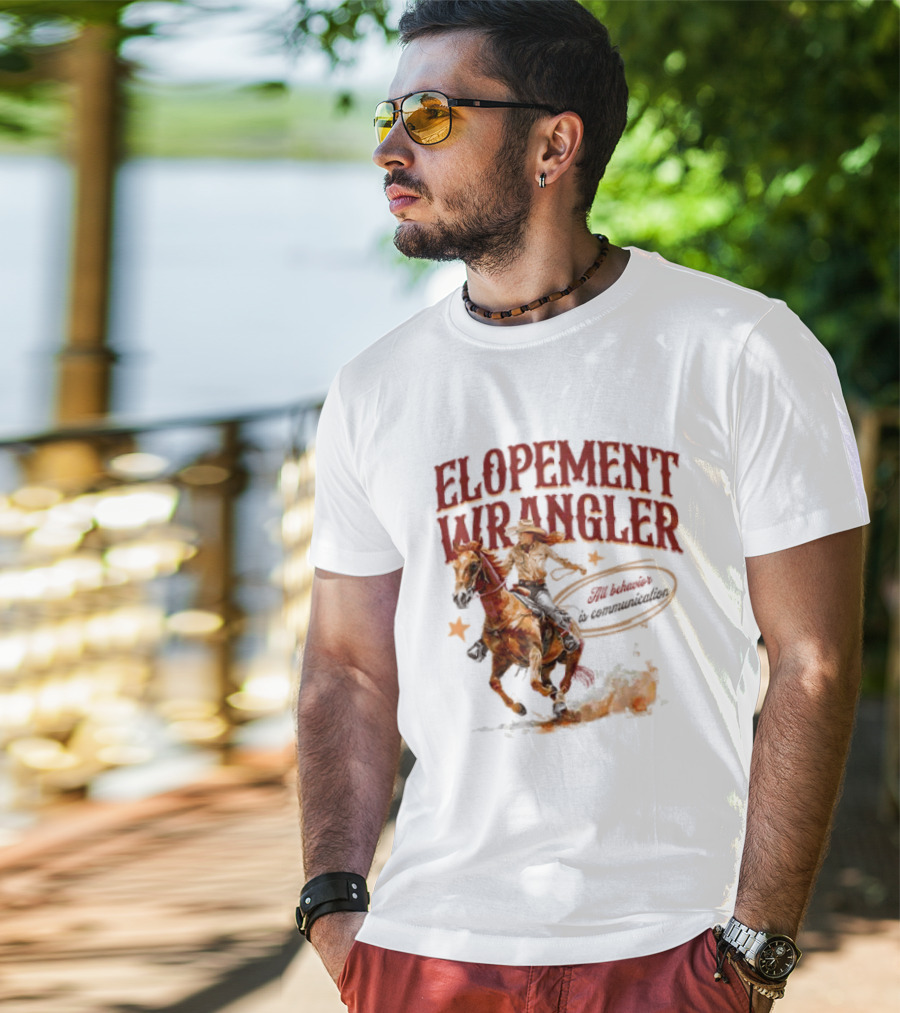 Elopement Wrangler Cowgirl Riding All Behavior Is Communication T-Shirt