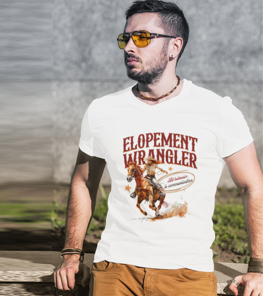 Elopement Wrangler Cowgirl Riding All Behavior Is Communication T-Shirt