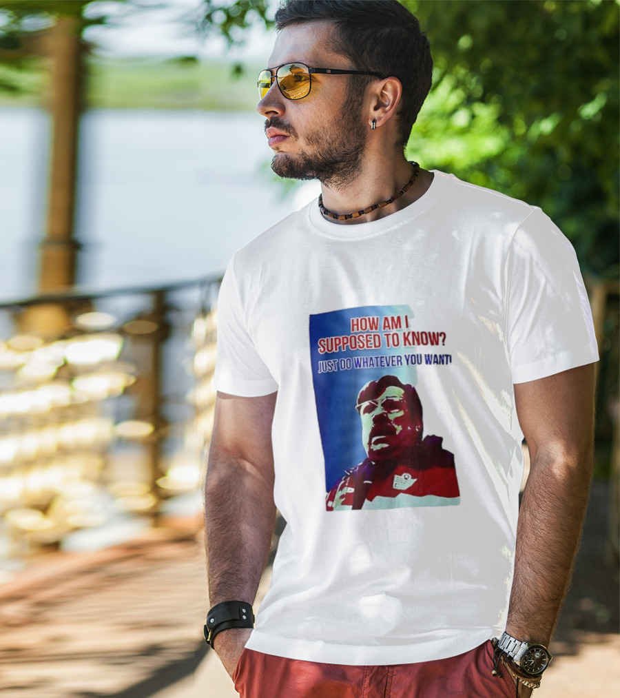 England Mike How Am I Supposed To Know T-Shirt